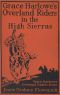 [Gutenberg 45989] • Grace Harlowe's Overland Riders in the High Sierras